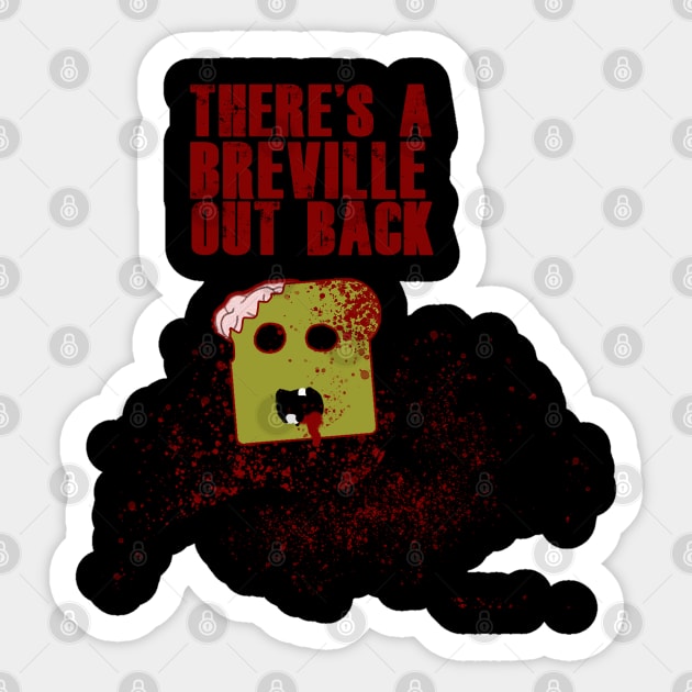 There's a Breville out back Sticker by RobinBegins